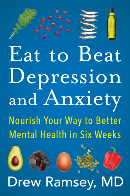 E-Book Eat to Beat Depression and Anxiety M.D. Drew Ramsey