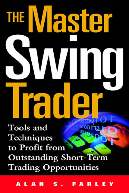 E-kniha Master Swing Trader: Tools and Techniques to Profit from Outstanding Short-Term Trading Opportunities Alan S. Farley