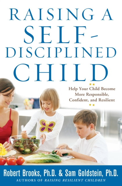 E-kniha Raising a Self-Disciplined Child: Help Your Child Become More Responsible, Confident, and Resilient Robert Brooks