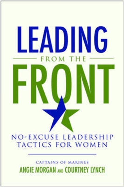 E-kniha Leading from the Front: No-Excuse Leadership Tactics for Women Angie Morgan