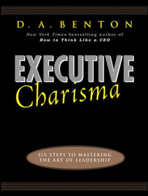 E-Book Executive Charisma: Six Steps to Mastering the Art of Leadership D. A. Benton