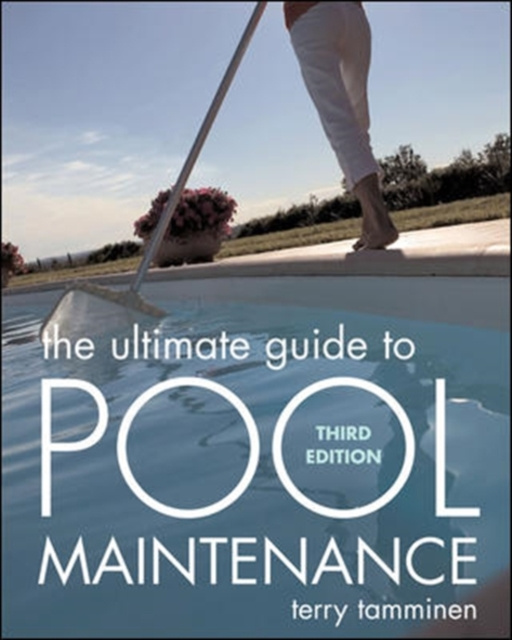 E-knjiga Ultimate Guide to Pool Maintenance, Third Edition Terry Tamminen