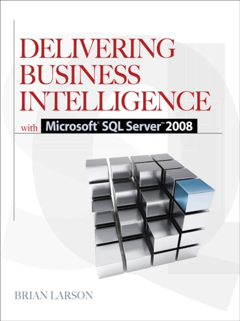 E-Book Delivering Business Intelligence with Microsoft SQL Server 2008 Brian Larson