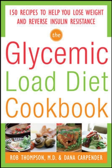E-kniha Glycemic-Load Diet Cookbook: 150 Recipes to Help You Lose Weight and Reverse Insulin Resistance Rob Thompson