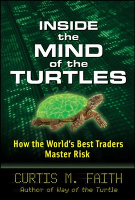 E-kniha Inside the Mind of the Turtles: How the World's Best Traders Master Risk Curtis Faith