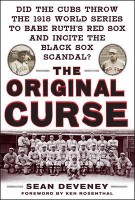 E-kniha Original Curse: Did the Cubs Throw the 1918 World Series to Babe Ruth's Red Sox and Incite the Black Sox Scandal? Sean Deveney