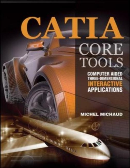 E-book CATIA Core Tools: Computer Aided Three-Dimensional Interactive Application Michel Michaud