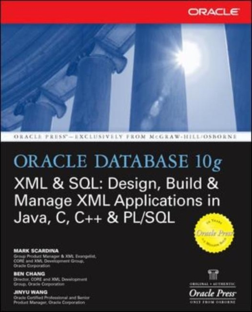 E-knjiga Oracle Database 10g XML & SQL: Design, Build, & Manage XML Applications in Java, C, C++, & PL/SQL Mark Scardina