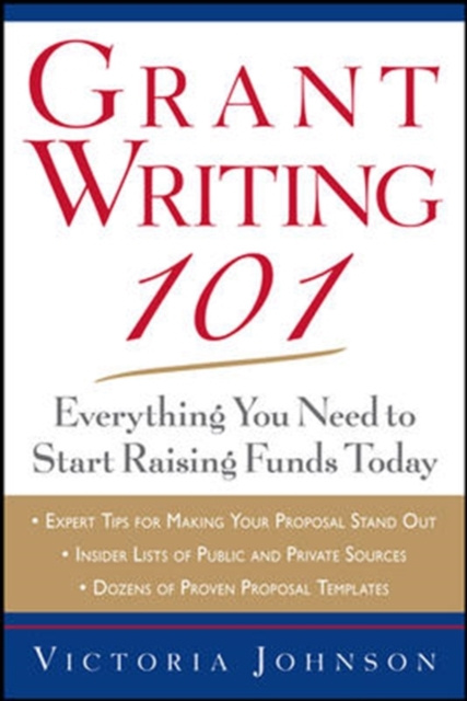 E-knjiga Grant Writing 101: Everything You Need to Start Raising Funds Today Victoria M. Johnson