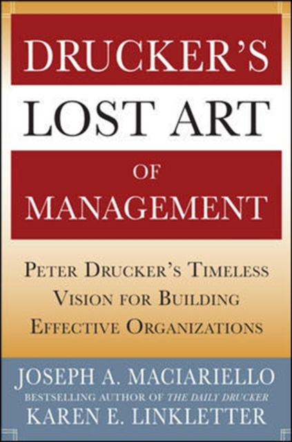 E-kniha Drucker's Lost Art of Management: Peter Drucker's Timeless Vision for Building Effective Organizations Joseph A. Maciariello