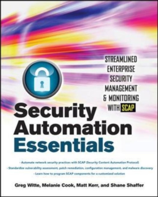 E-knjiga Security Automation Essentials: Streamlined Enterprise Security Management & Monitoring with SCAP Greg Witte