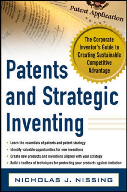E-kniha Patents and Strategic Inventing: The Corporate Inventor's Guide to Creating Sustainable Competitive Advantage Nicholas Nissing