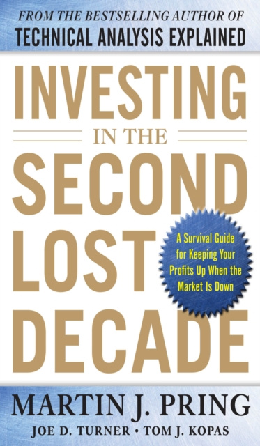 E-kniha Investing in the Second Lost Decade: A Survival Guide for Keeping Your Profits Up When the Market Is Down Martin J. Pring