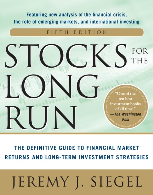 E-kniha Stocks for the Long Run 5/E:  The Definitive Guide to Financial Market Returns & Long-Term Investment Strategies Jeremy J. Siegel