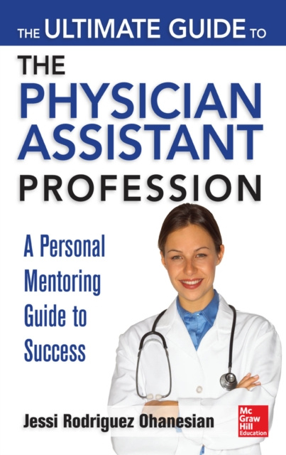 E-knjiga Ultimate Guide to the Physician Assistant Profession Jessi Rodriguez Ohanesian
