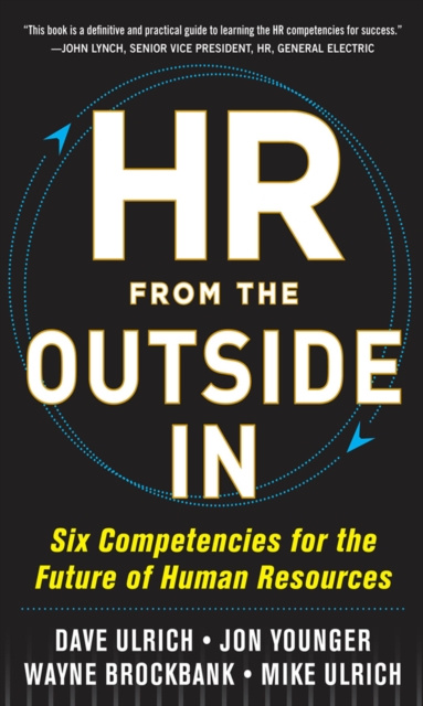 E-kniha HR from the Outside In: Six Competencies for the Future of Human Resources David Ulrich