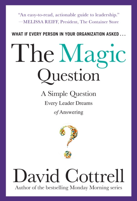 E-kniha Magic Question: A Simple Question Every Leader Dreams of Answering David Cottrell