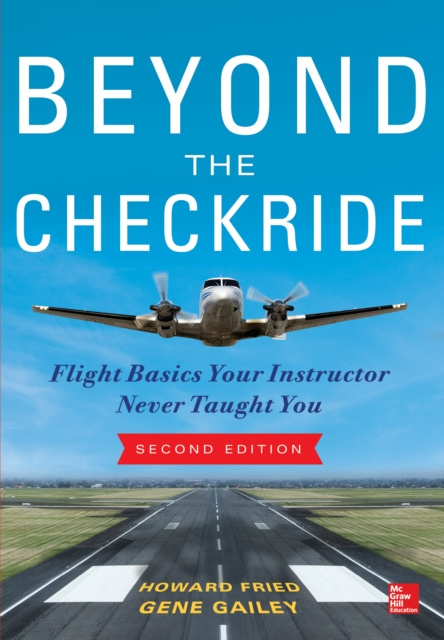 E-kniha Beyond the Checkride: Flight Basics Your Instructor Never Taught You, Second Edition Howard Fried