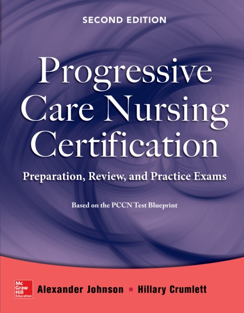 E-kniha Progressive Care Nursing Certification: Preparation, Review, and Practice Exams Alexander Johnson