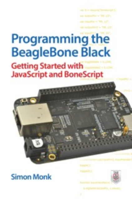 E-knjiga Programming the BeagleBone Black: Getting Started with JavaScript and BoneScript Simon Monk