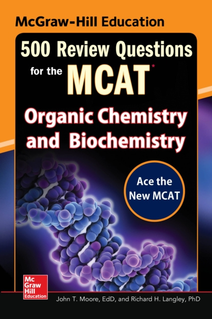 E-kniha McGraw-Hill Education 500 Review Questions for the MCAT: Organic Chemistry and Biochemistry John T. Moore