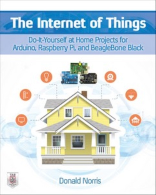 E-kniha Internet of Things: Do-It-Yourself at Home Projects for Arduino, Raspberry Pi and BeagleBone Black Donald Norris