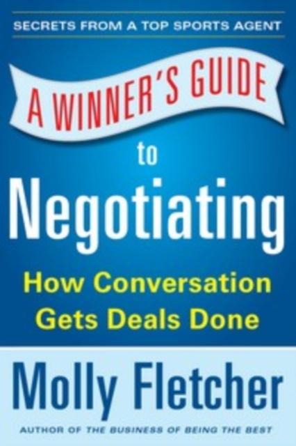 E-kniha Winner's Guide to Negotiating: How Conversation Gets Deals Done Molly Fletcher