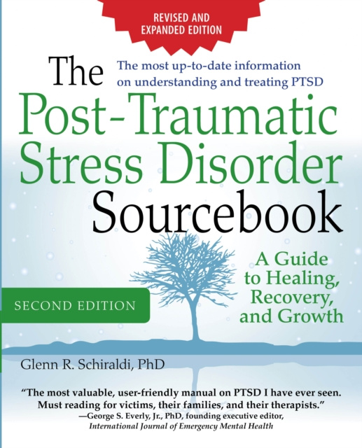 E-kniha Post-Traumatic Stress Disorder Sourcebook, Revised and Expanded Second Edition: A Guide to Healing, Recovery, and Growth Glenn R. Schiraldi