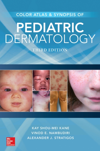 E-kniha Color Atlas & Synopsis of Pediatric Dermatology, Third Edition Kay Shou-Mei Kane
