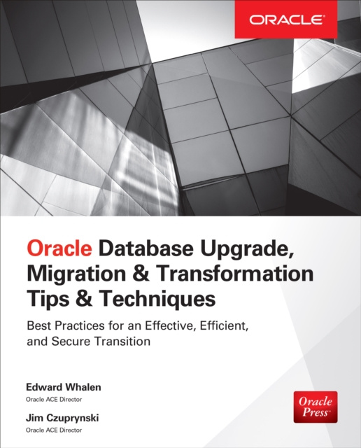 E-book Oracle Database Upgrade, Migration & Transformation Tips & Techniques Edward Whalen