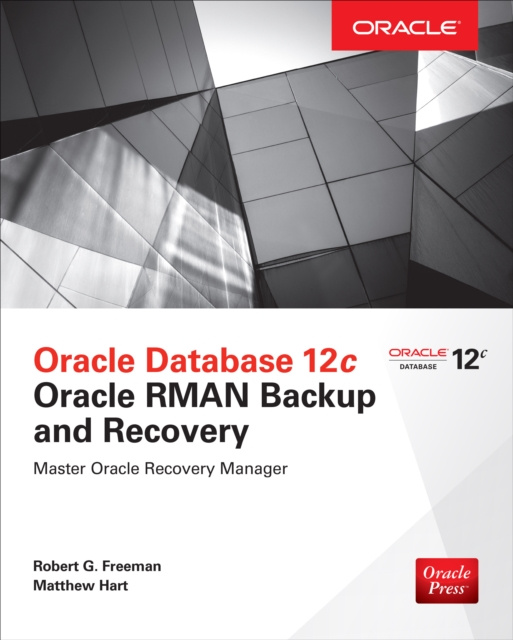 E-kniha Oracle Database 12c Oracle RMAN Backup and Recovery Robert G. Freeman