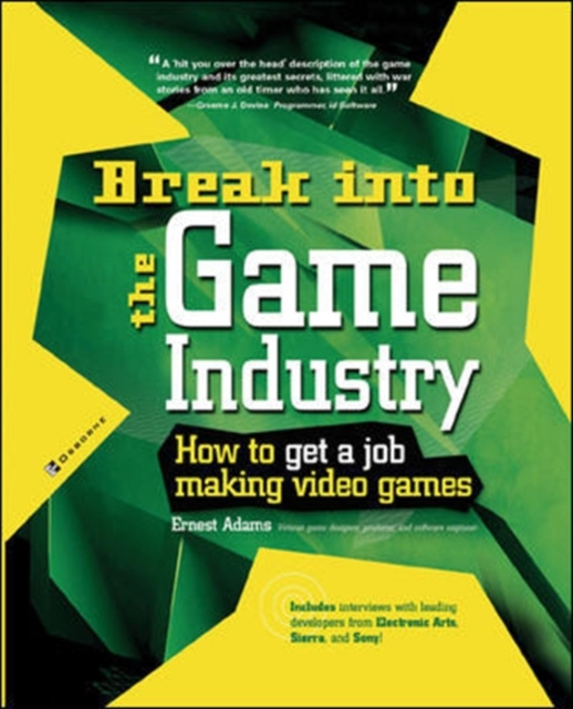E-kniha Break Into The Game Industry: How to Get A Job Making Video Games Ernest Adams