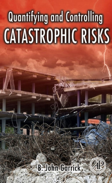 E-book Quantifying and Controlling Catastrophic Risks B. John Garrick