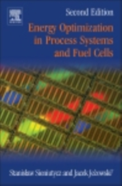 E-book Energy Optimization in Process Systems and Fuel Cells Stanislaw Sieniutycz