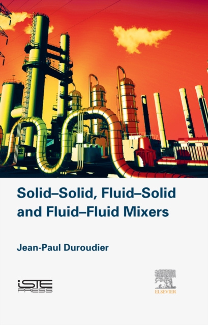 E-knjiga Solid-Solid, Fluid-Solid, Fluid-Fluid Mixers Jean-Paul Duroudier