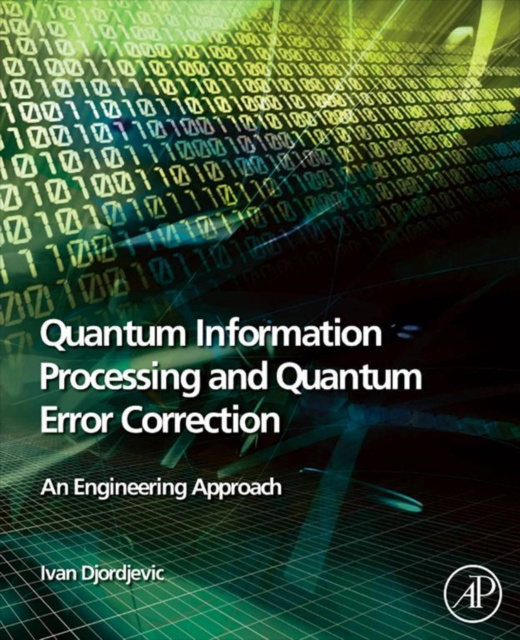 E-knjiga Quantum Information Processing and Quantum Error Correction Ivan B. Djordjevic
