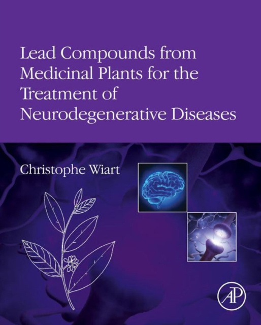 E-kniha Lead Compounds from Medicinal Plants for the Treatment of Neurodegenerative Diseases Christophe Wiart