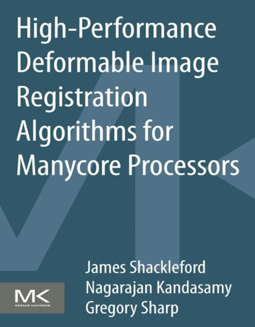 E-book High Performance Deformable Image Registration Algorithms for Manycore Processors James Shackleford