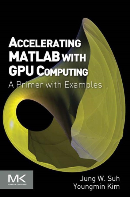 E-knjiga Accelerating MATLAB with GPU Computing Jung Suh