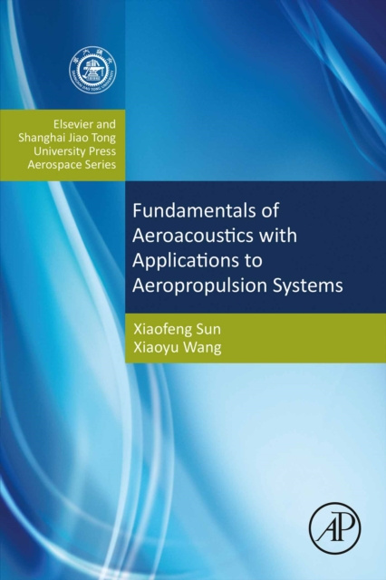 E-kniha Fundamentals of Aeroacoustics with Applications to Aeropropulsion Systems Xiaofeng Sun