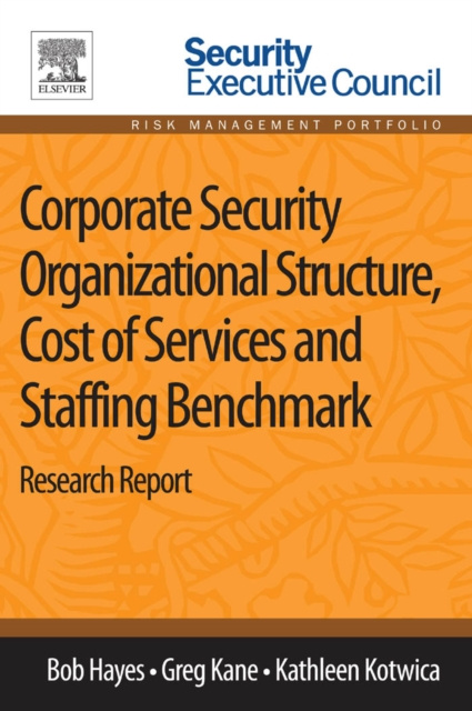 E-kniha Corporate Security Organizational Structure, Cost of Services and Staffing Benchmark Bob Hayes