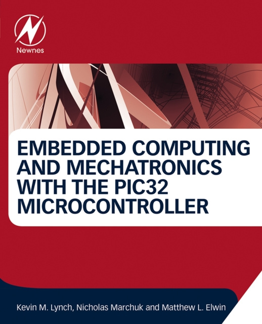 E-knjiga Embedded Computing and Mechatronics with the PIC32 Microcontroller Kevin Lynch