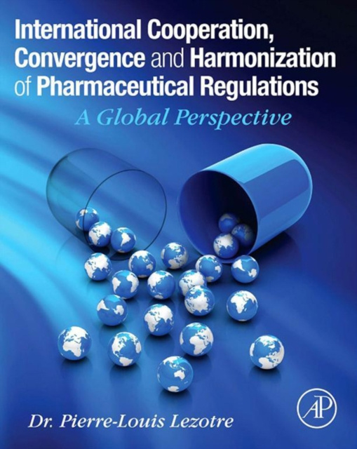 E-knjiga International Cooperation, Convergence and Harmonization of Pharmaceutical Regulations Pierre-Louis Lezotre