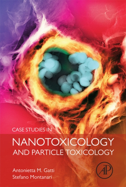 E-kniha Case Studies in Nanotoxicology and Particle Toxicology Antonietta M Gatti