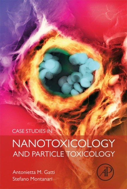 E-knjiga Case Studies in Nanotoxicology and Particle Toxicology Antonietta M Gatti