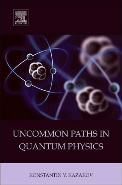 E-knjiga Uncommon Paths in Quantum Physics Konstantin V. Kazakov