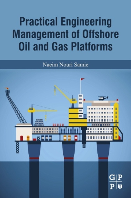 E-kniha Practical Engineering Management of Offshore Oil and Gas Platforms Naeim Nouri Samie