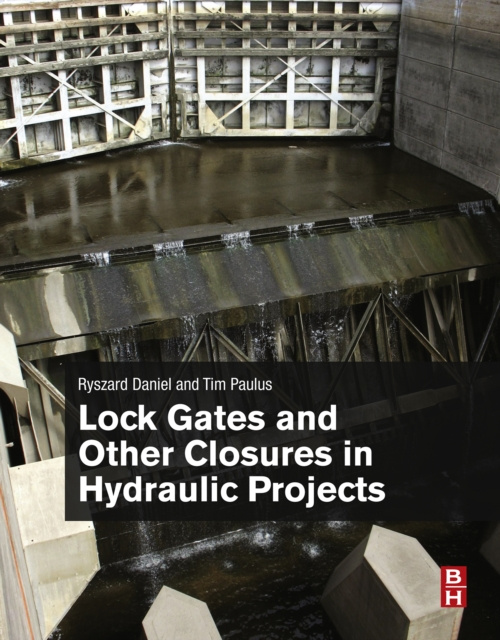E-kniha Lock Gates and Other Closures in Hydraulic Projects Ryszard Daniel