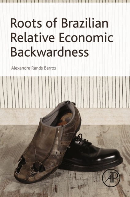 E-knjiga Roots of Brazilian Relative Economic Backwardness Alexandre Rands Barros