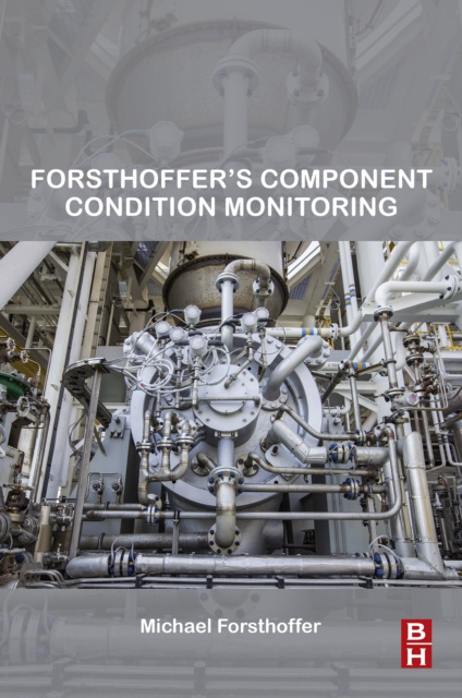 E-knjiga Forsthoffer's Component Condition Monitoring Michael Forsthoffer